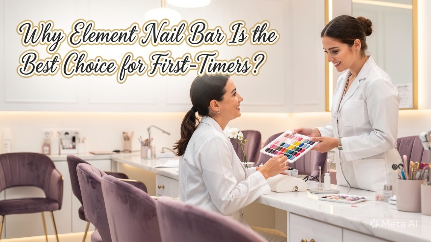 Why Element Nail Bar Is the Best Choice for First-Timers?&nbsp;